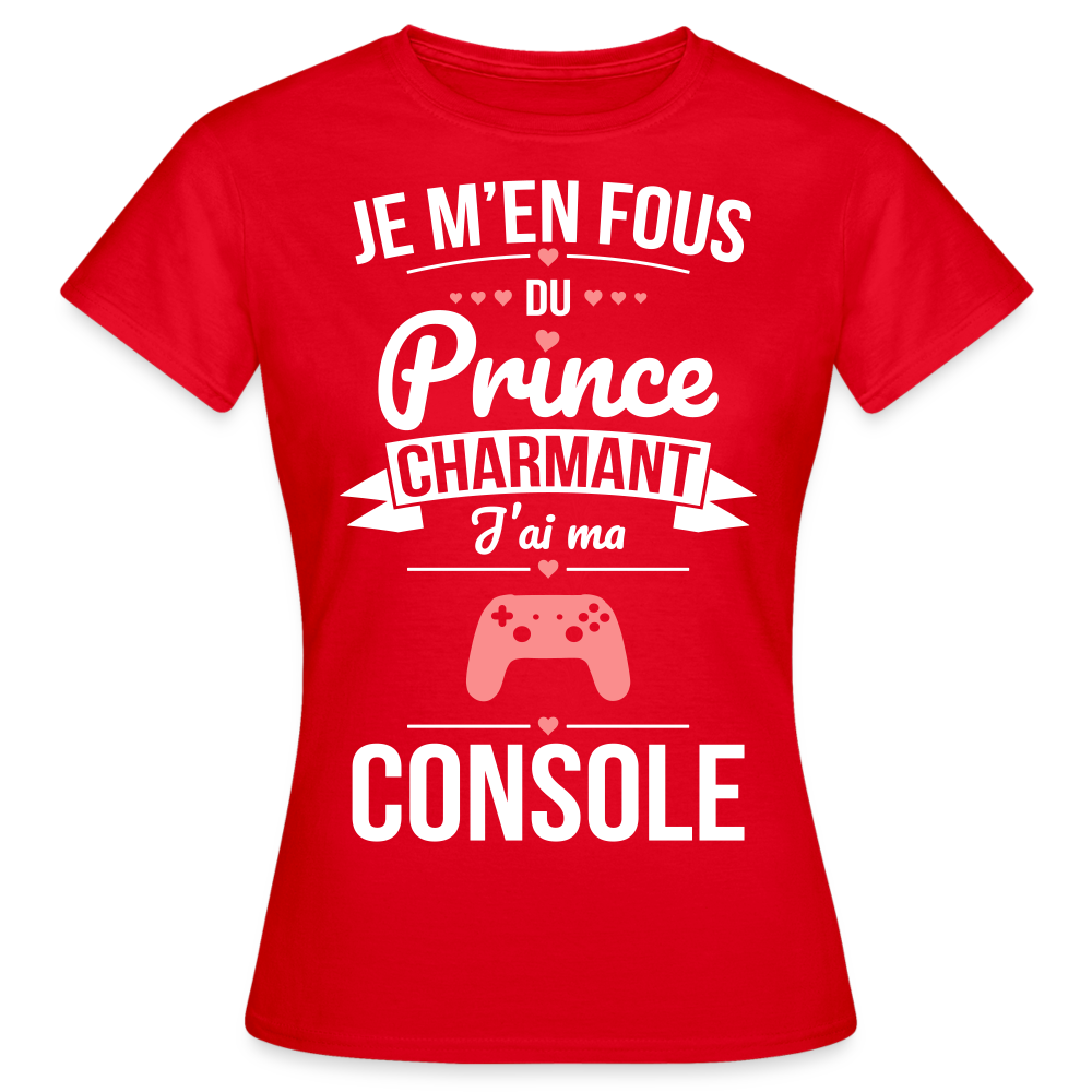 T-shirt Femme - Je m'en fous du prince charmant j'ai ma console - rouge