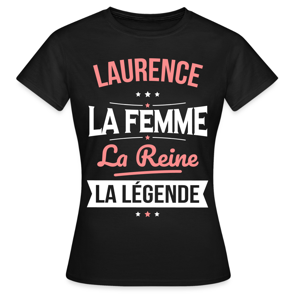 T-shirt Femme - Laurence - la Femme - la Reine - la Légende - noir
