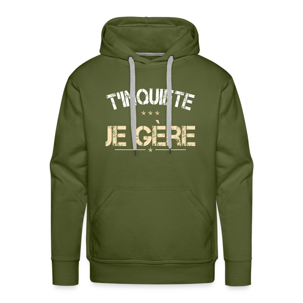 Sweat à capuche Premium Homme - T'inquiète, je gère - vert olive
