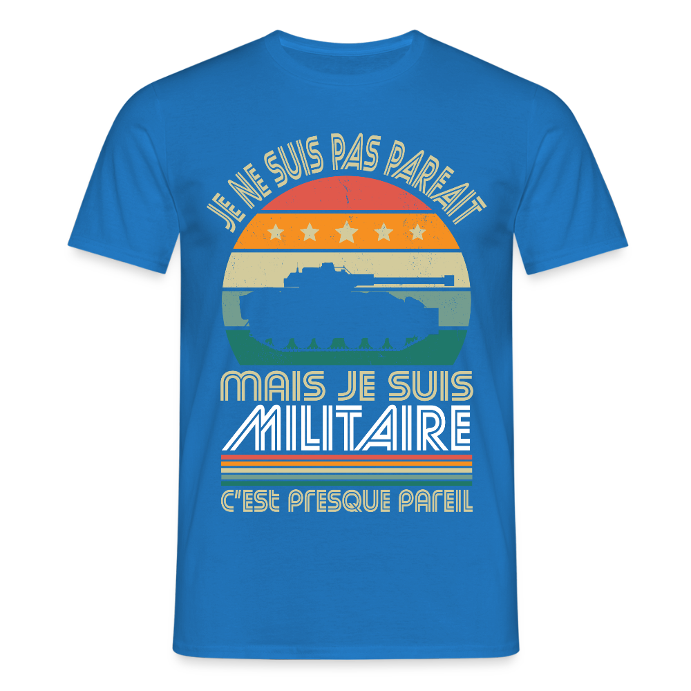 T-shirt Homme - Je ne suis pas parfait mais je suis Militaire - bleu royal