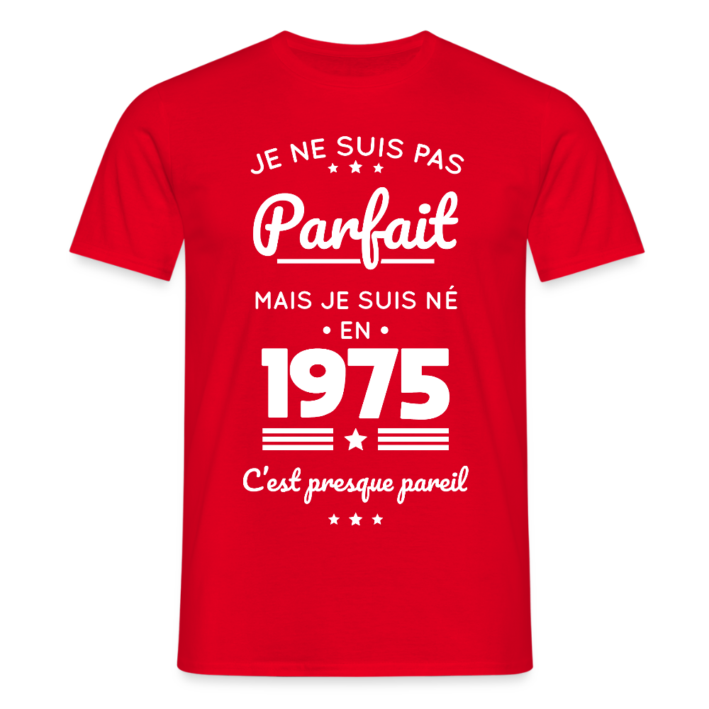 T-shirt Homme - Anniversaire 50 Ans - Pas parfait mais né en 1975 - rouge