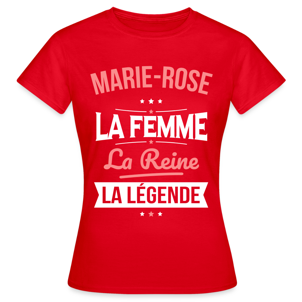 T-shirt Femme - Marie-Rose - la Femme - la Reine - la Légende - rouge