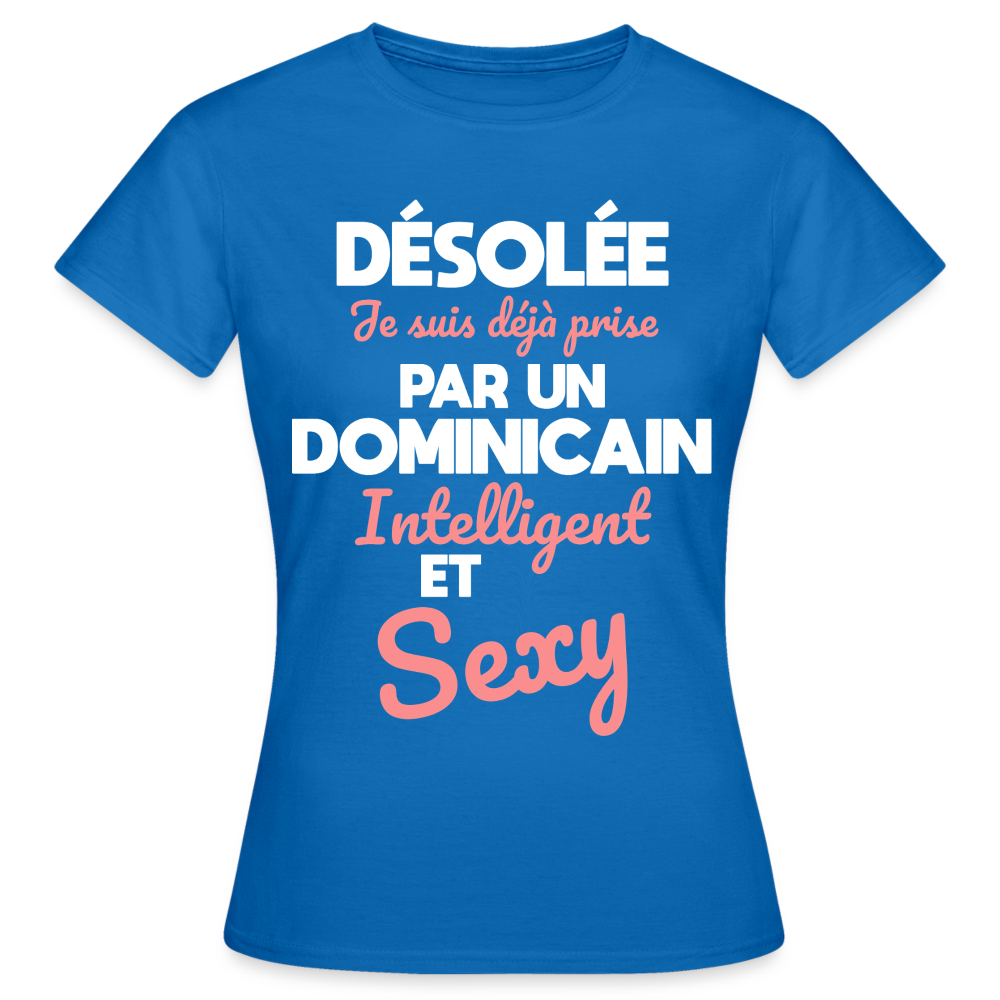 T-shirt Femme - Je suis déjà prise par un Dominicain intelligent et sexy - bleu royal