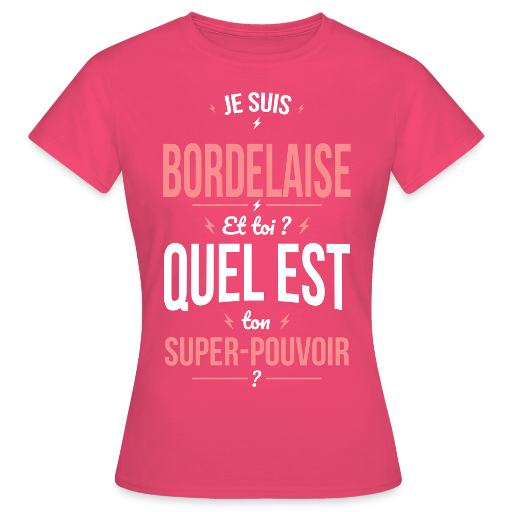 T-shirt Femme - Je suis Bordelaise - Super-pouvoir - rose azalée