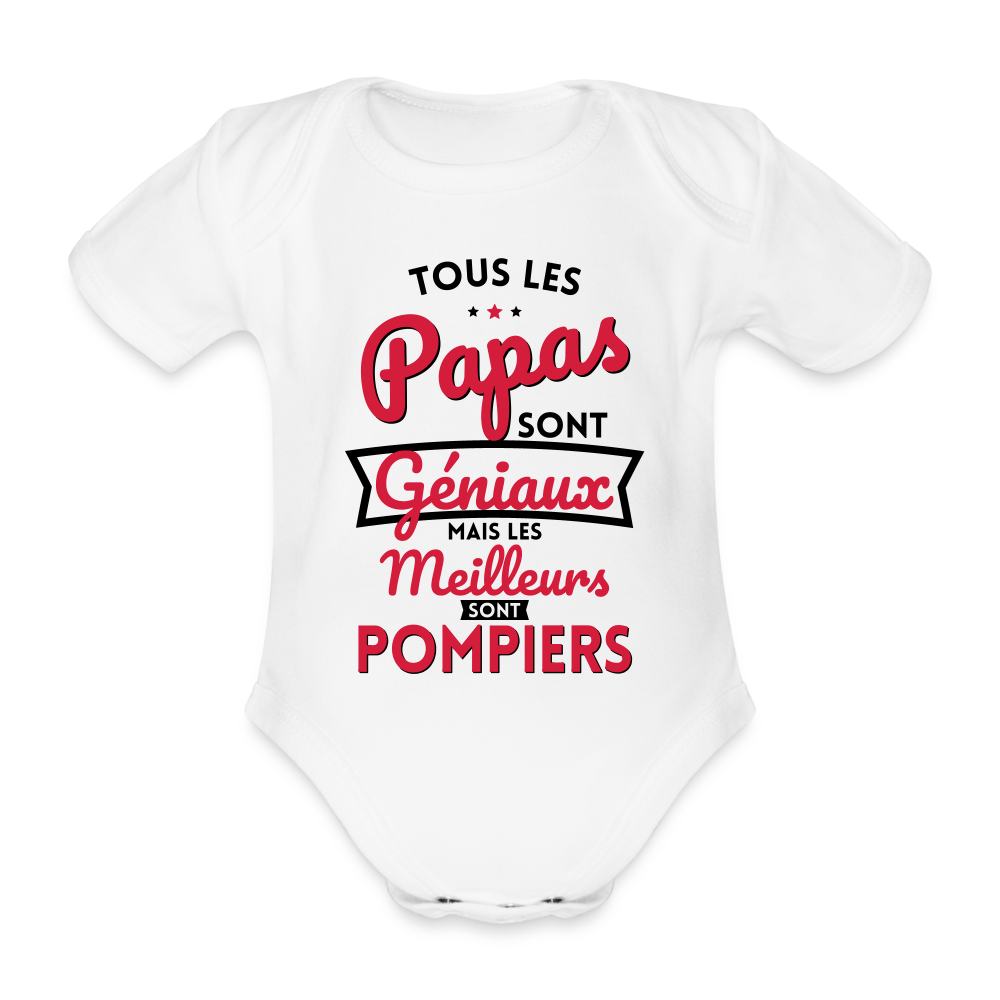 Body Bébé bio manches courtes - Papas géniaux - Les meilleurs sont pompiers - blanc