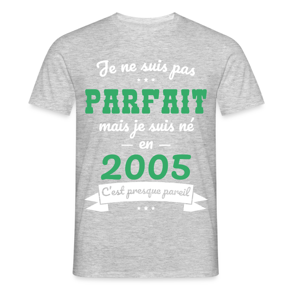 T-shirt Homme - Anniversaire 20 Ans - Pas parfait mais né en 2005 - gris chiné