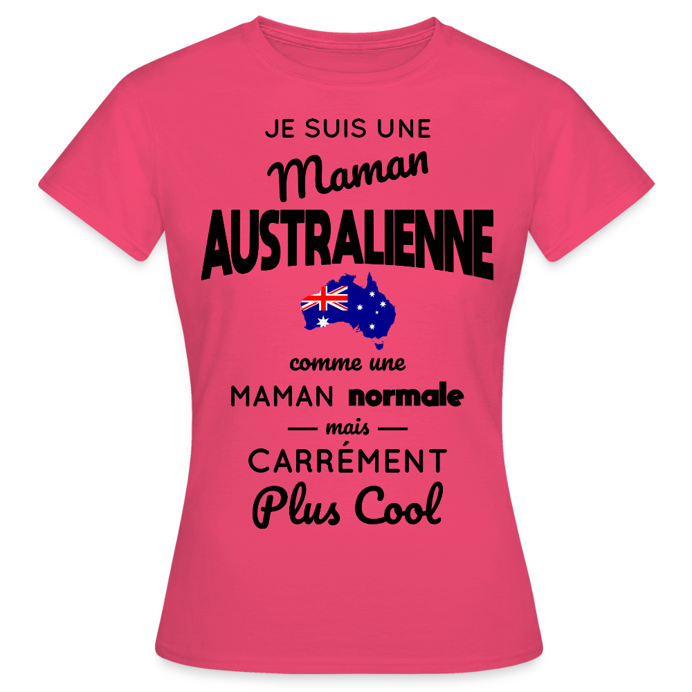 T-shirt Femme - Maman Australienne plus cool - rose azalée