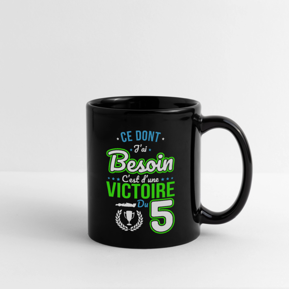 Mug uni - Ce dont j'ai besoin c'est d'une victoire du 5 - noir