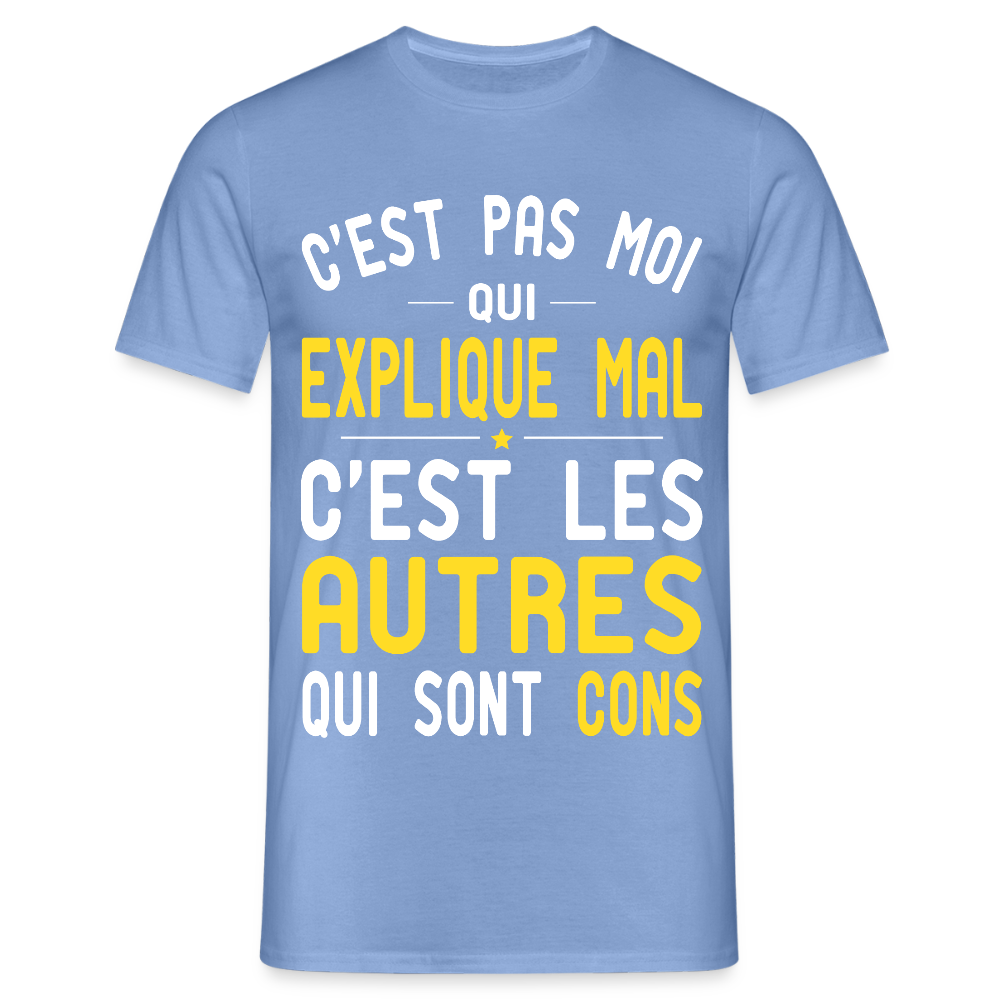 T-shirt Homme - C'est pas moi qui explique mal - carolina blue