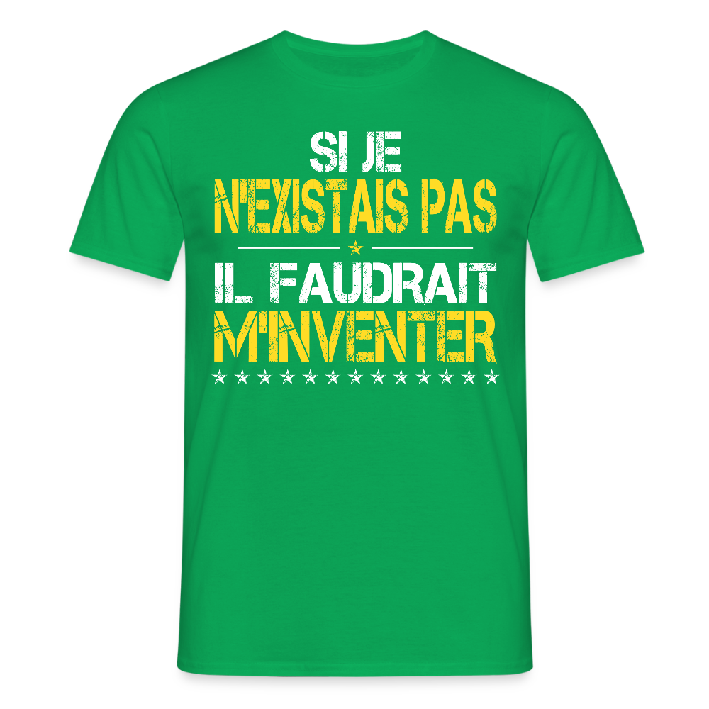 T-shirt Homme - Si je n'existais pas il faudrait m'inventer - vert