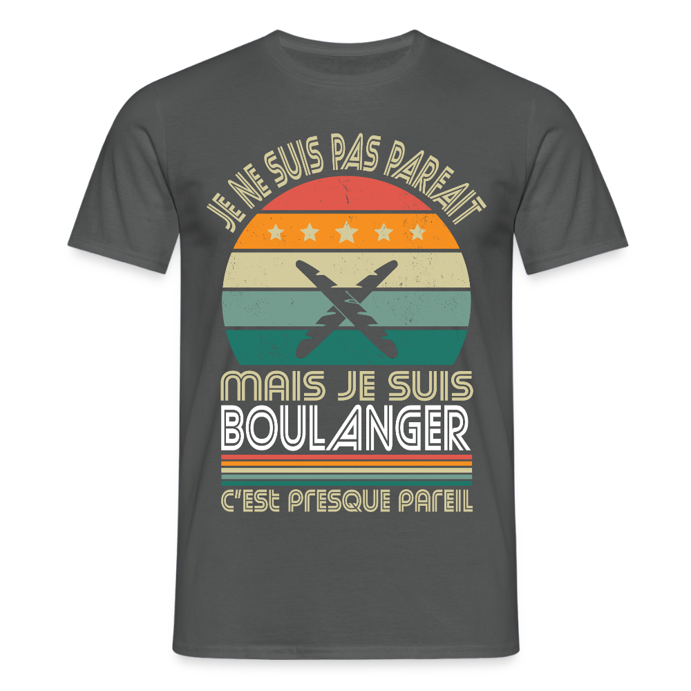 T-shirt Homme - Je ne suis pas parfait mais je suis Boulanger - charbon