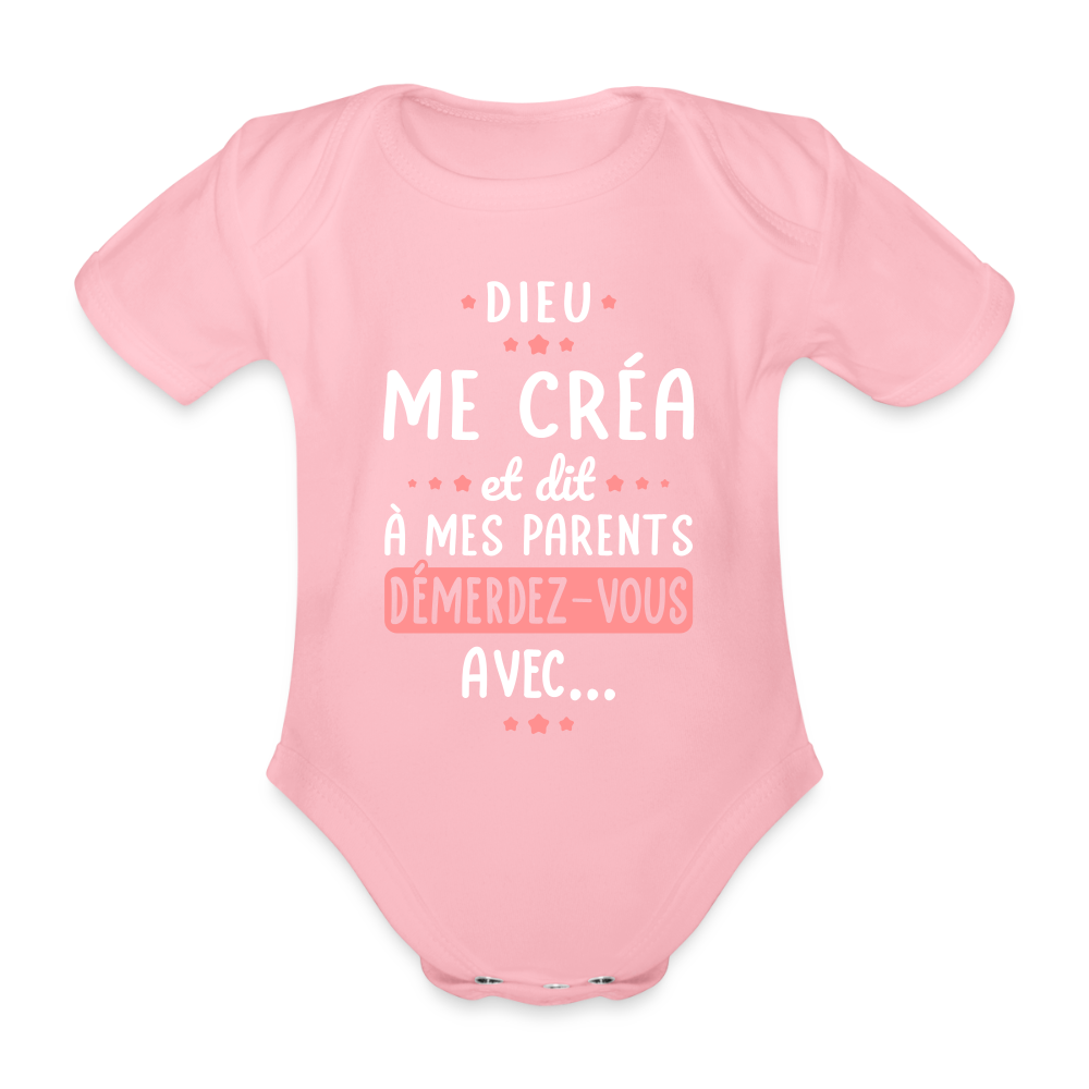 Body Bébé bio manches courtes - Dieu me créa et dit à mes parents démerdez-vous avec - rose clair