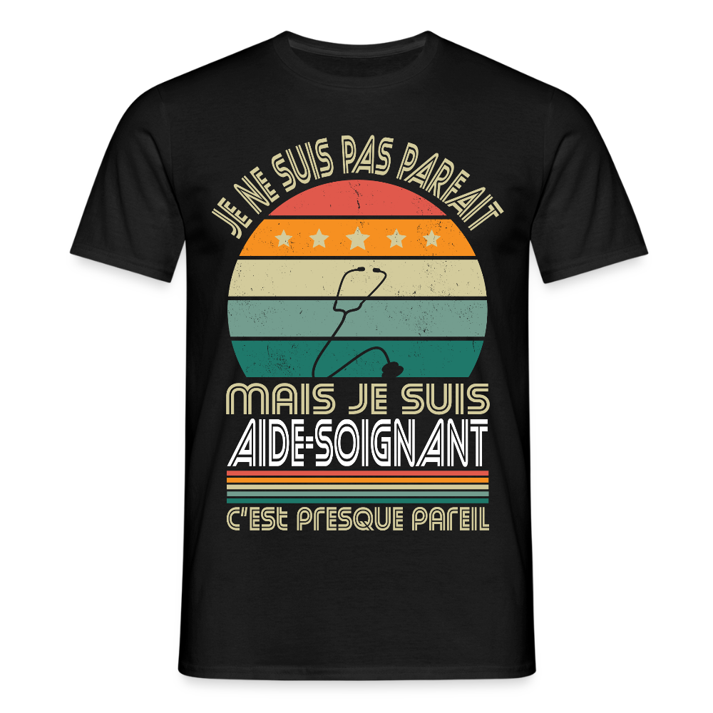 T-shirt Homme - Je ne suis pas parfait mais je suis Aide-Soignant - noir