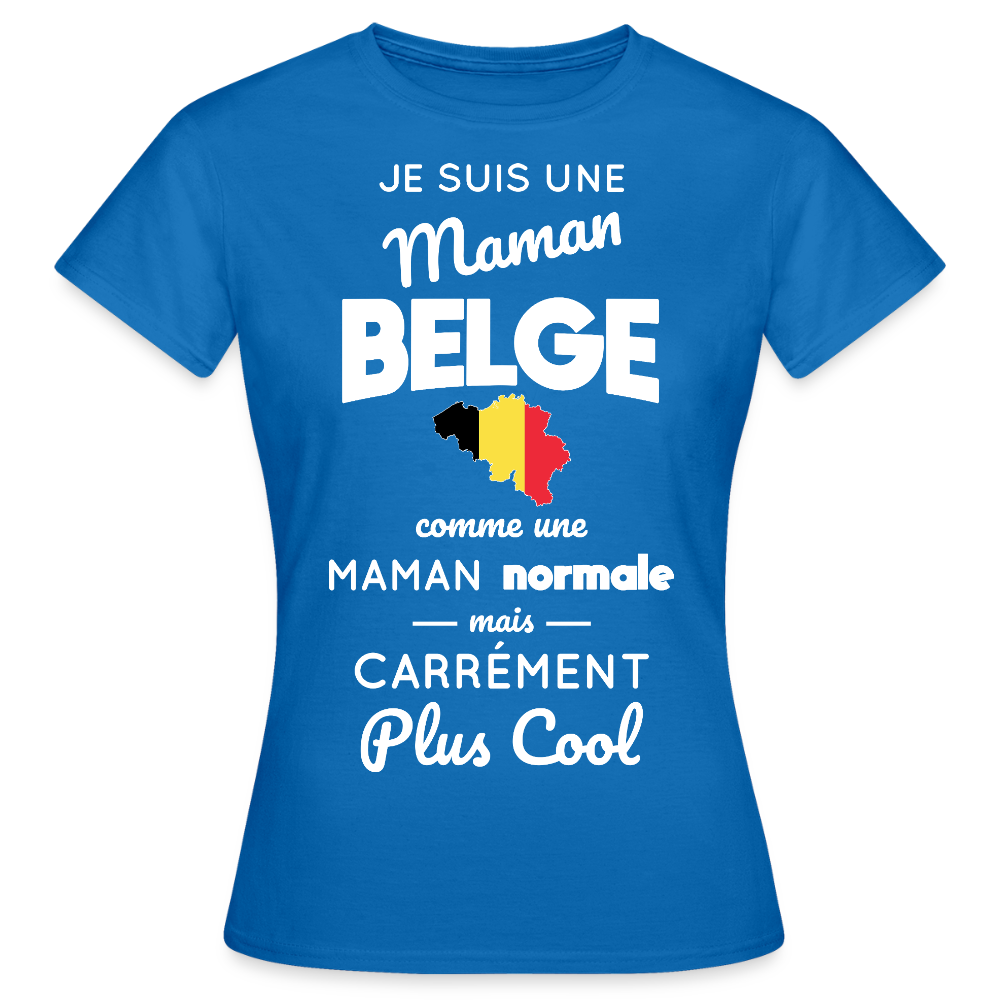 T-shirt Femme - Maman Belge plus cool - bleu royal