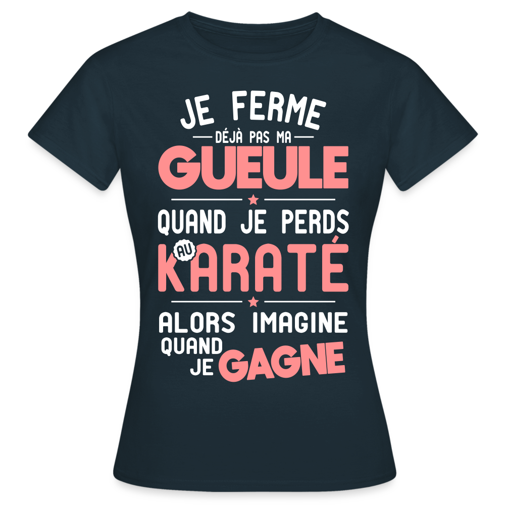T-shirt Femme - Je ferme pas ma gueule quand je perds au karaté - marine