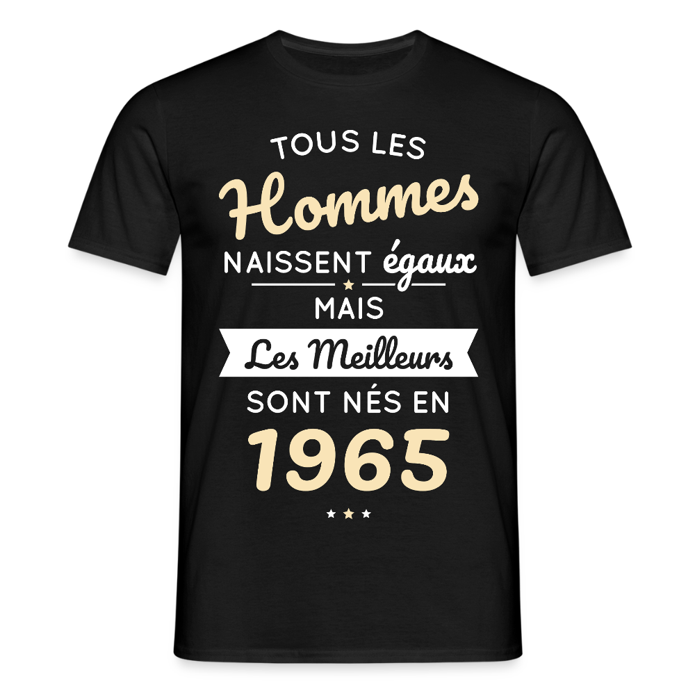 T-shirt Homme - Anniversaire 60 Ans - Les meilleurs sont nés en 1965 - noir