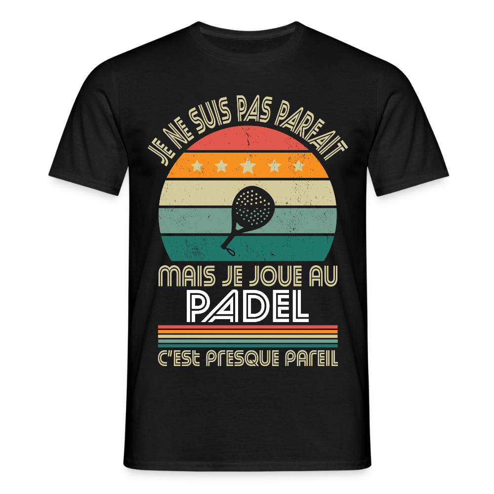 T-shirt Homme - Je ne suis pas parfait mais je joue au Padel - noir