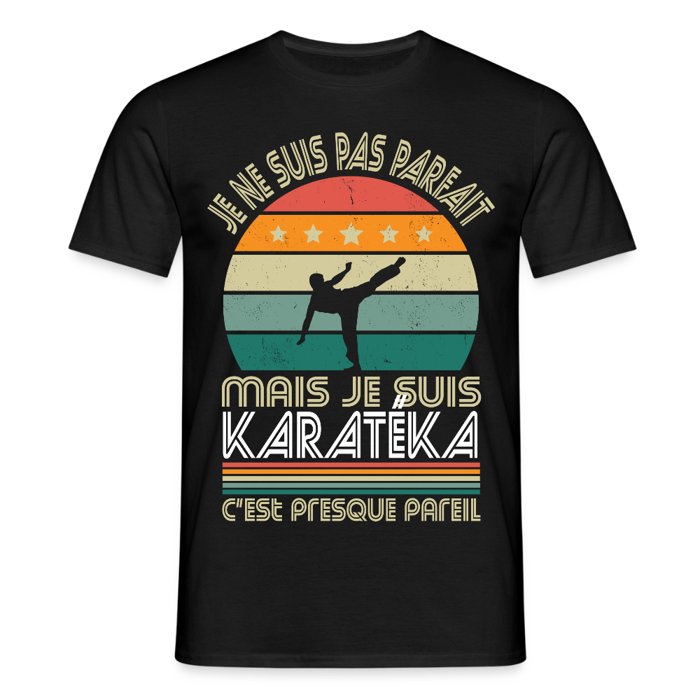 T-shirt Homme - Je ne suis pas parfait mais je suis Karatéka - noir