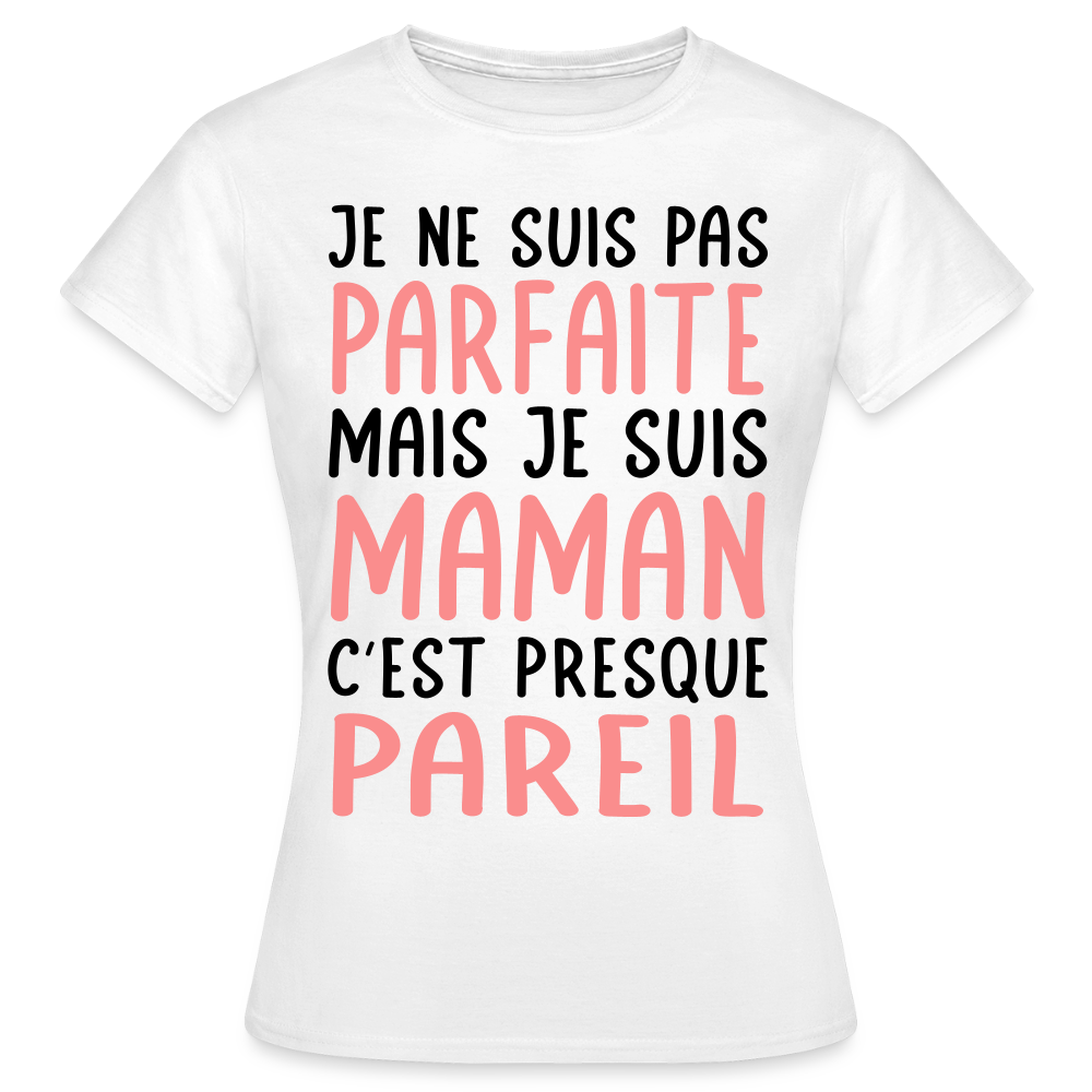 T-shirt Femme - Je ne suis pas parfaite mais je suis Maman - blanc