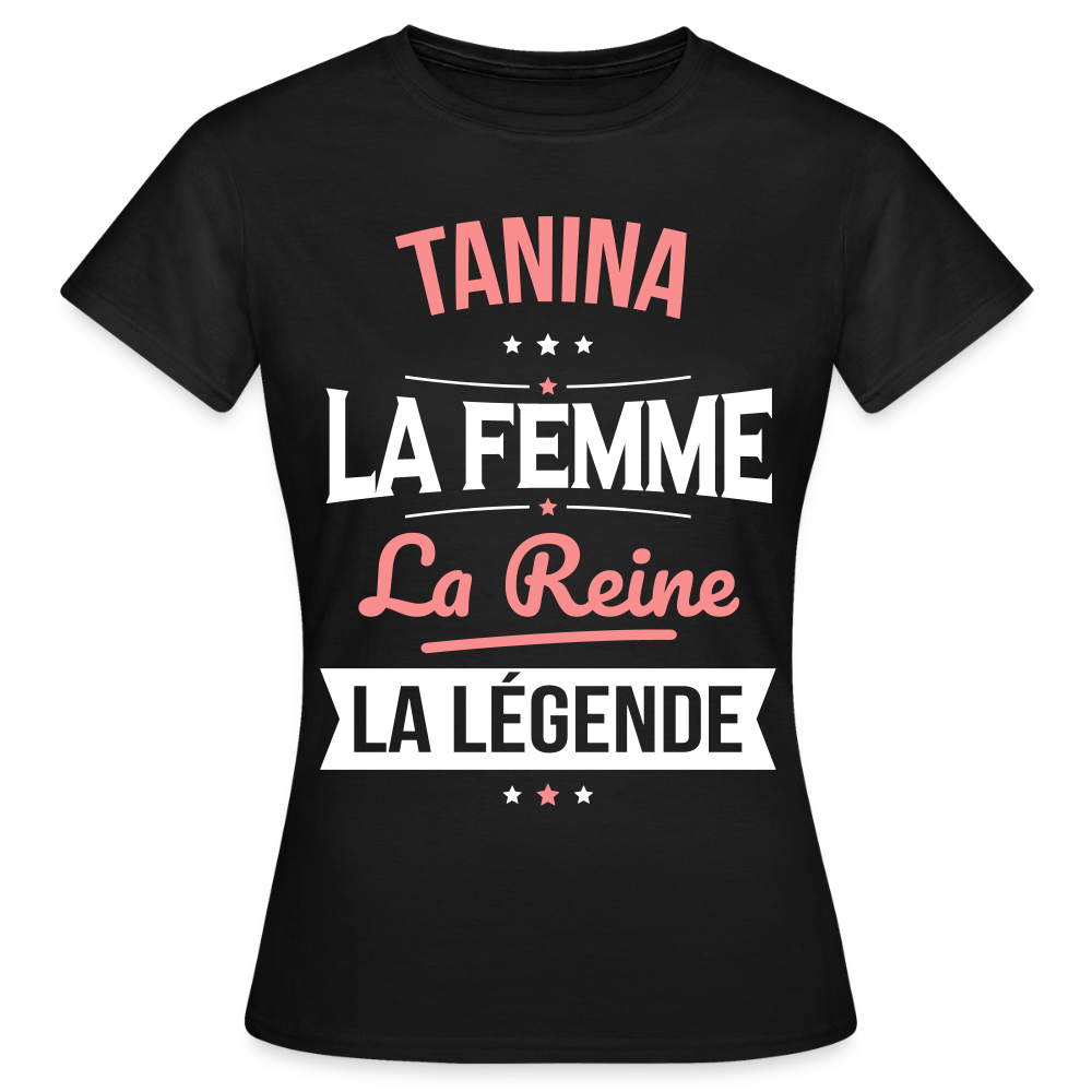 T-shirt Femme - Tanina - la Femme - la Reine - la Légende - noir