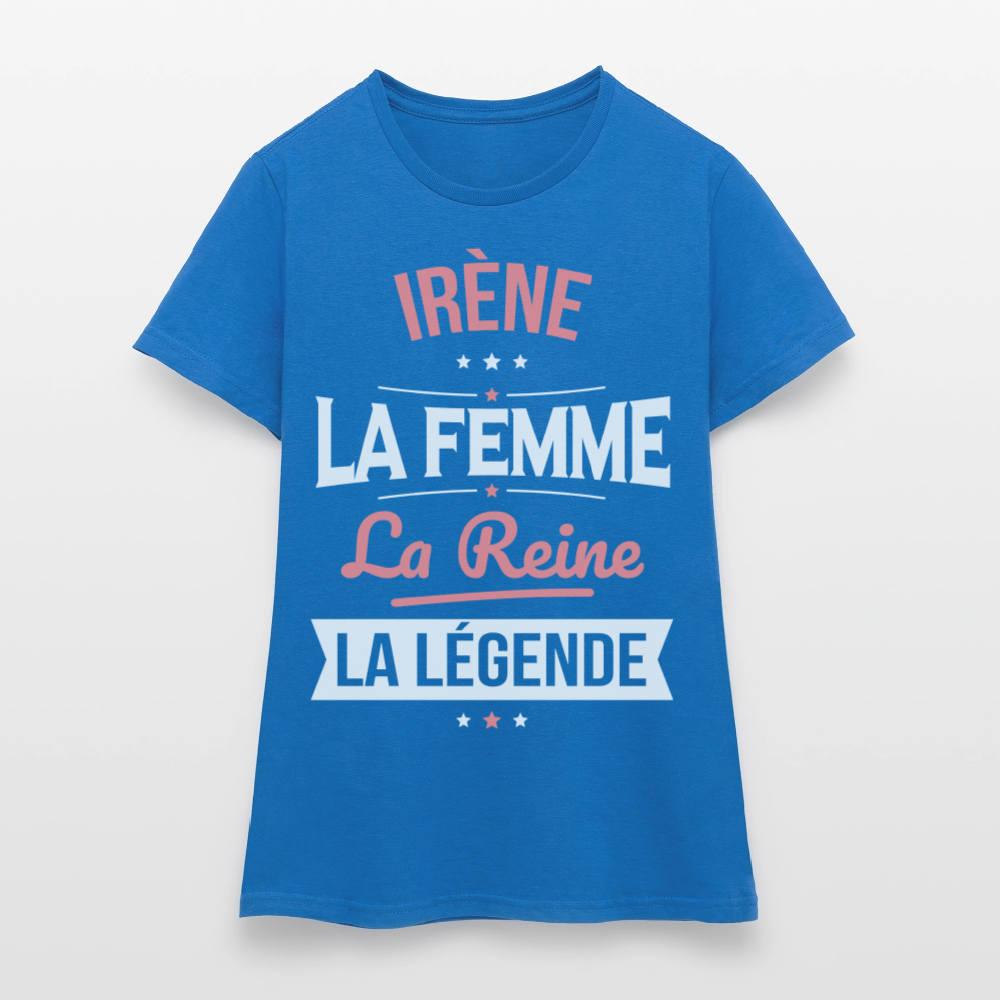T-shirt Femme - Irène - la Femme - la Reine - la Légende - bleu royal