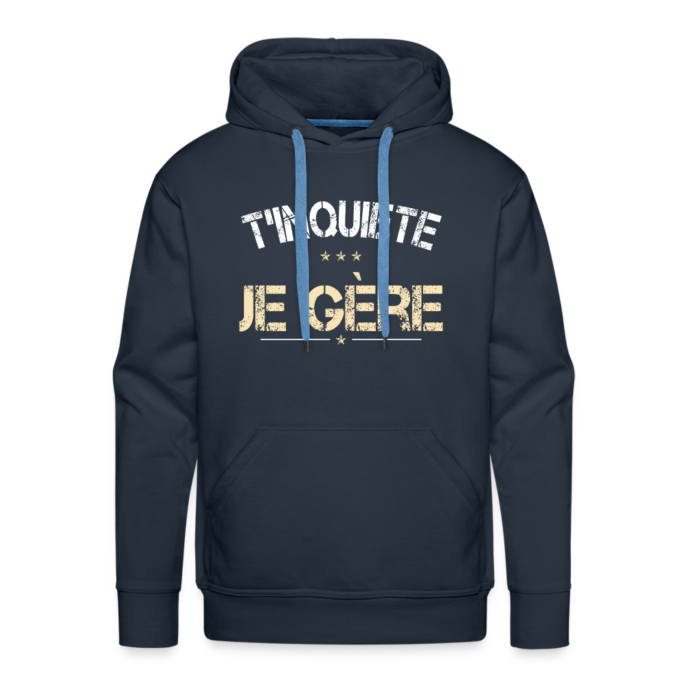 Sweat à capuche Premium Homme - T'inquiète, je gère - marine