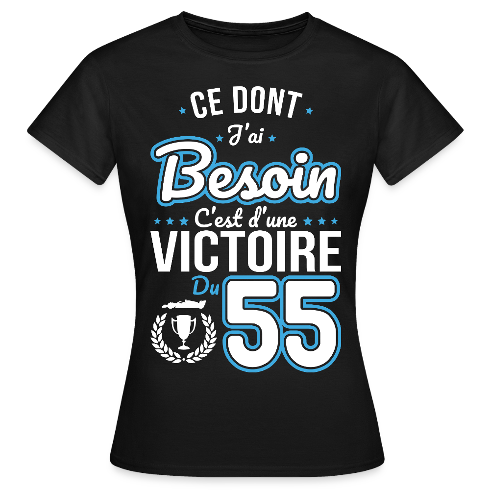 T-shirt Femme - Ce dont j'ai besoin c'est d'une victoire du 55 - noir