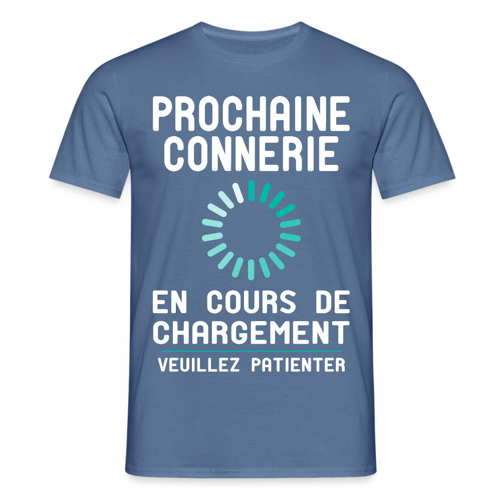 T-shirt Homme - Prochaine connerie en cours de chargement - bleu pigeon