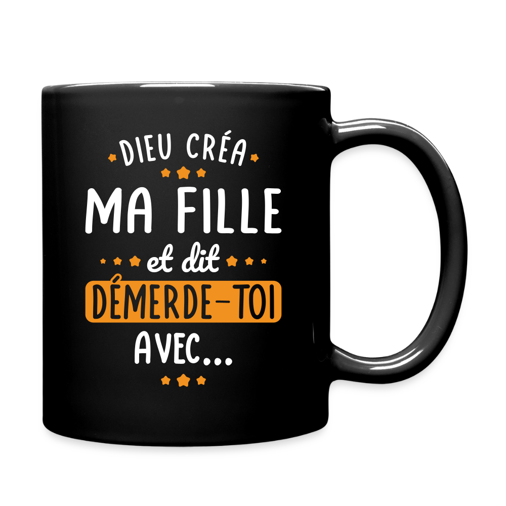 Mug uni - Dieu créa ma fille et dit démerde-toi avec - noir