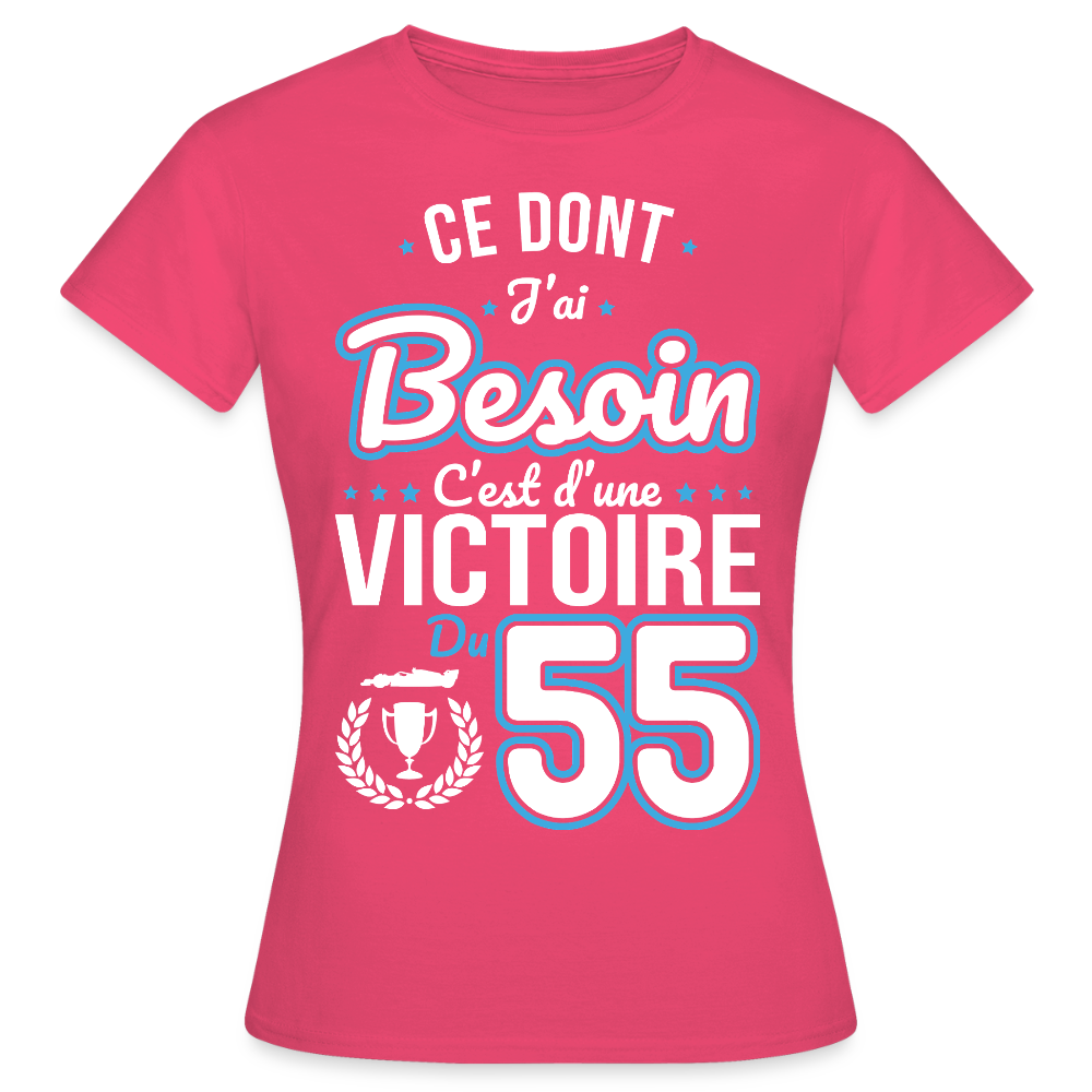 T-shirt Femme - Ce dont j'ai besoin c'est d'une victoire du 55 - rose azalée