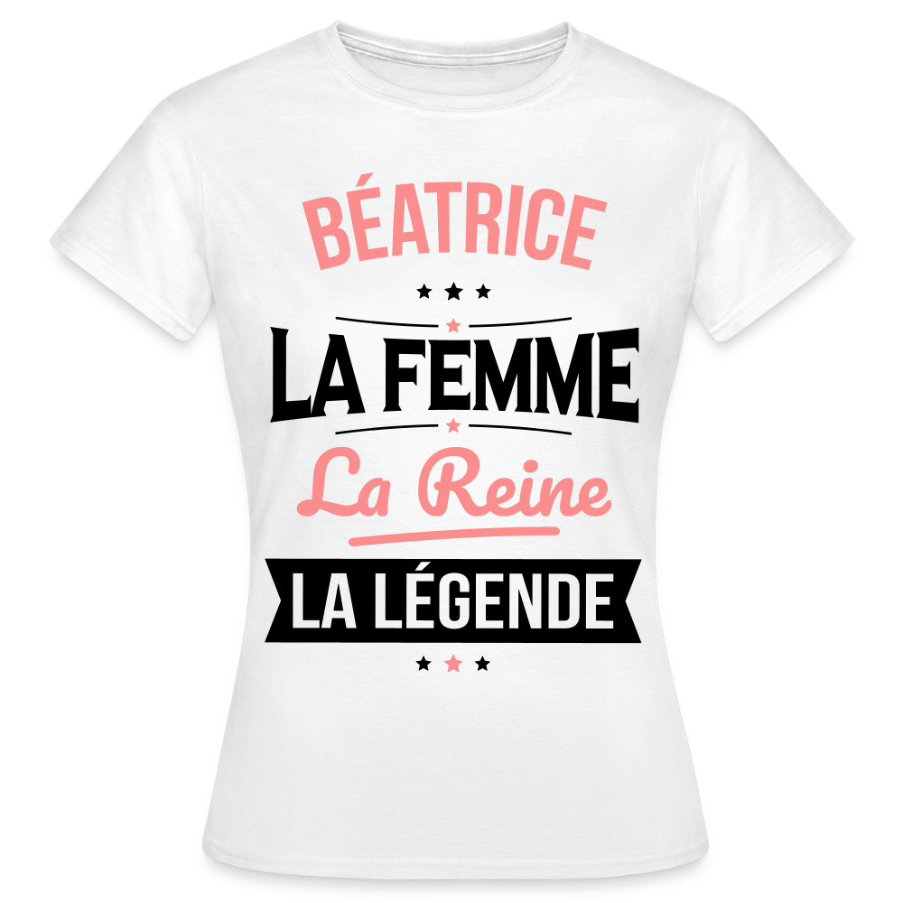 T-shirt Femme - Béatrice - la Femme - la Reine - la Légende - blanc