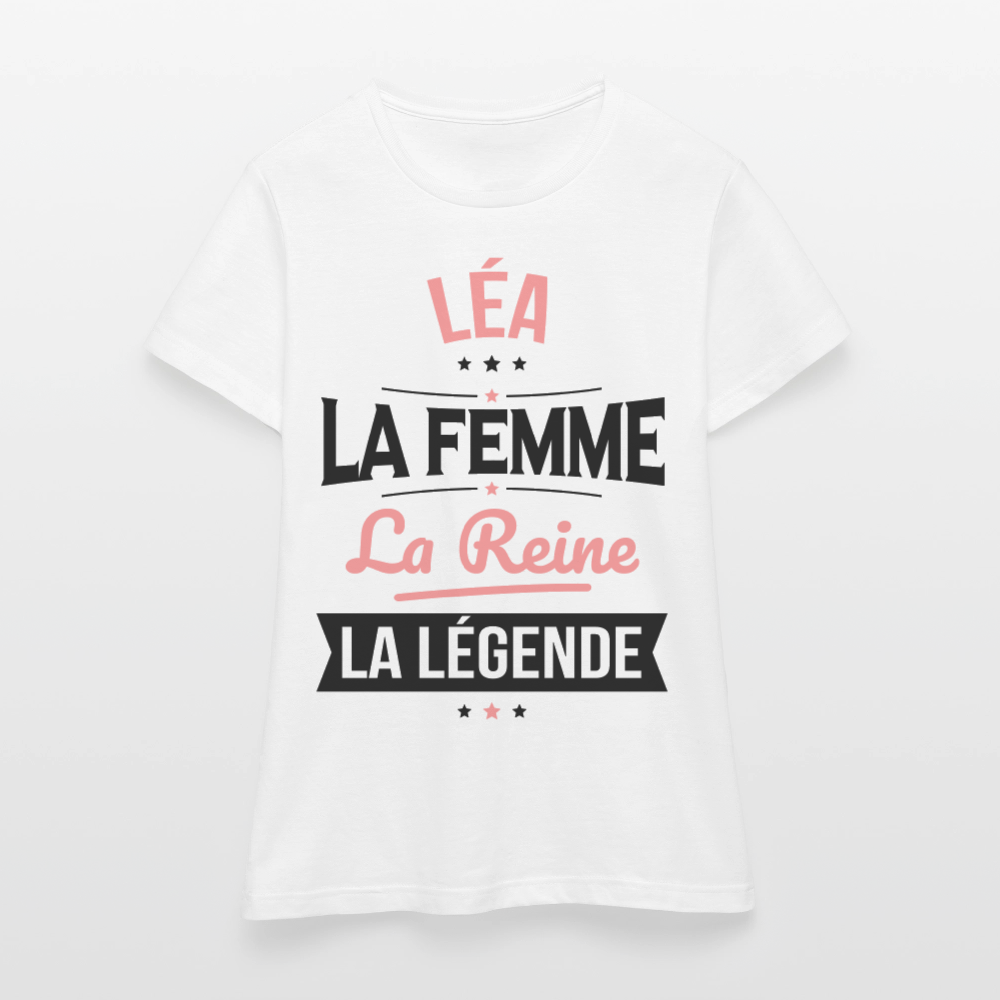 T-shirt Femme - Léa - la Femme - la Reine - la Légende - blanc