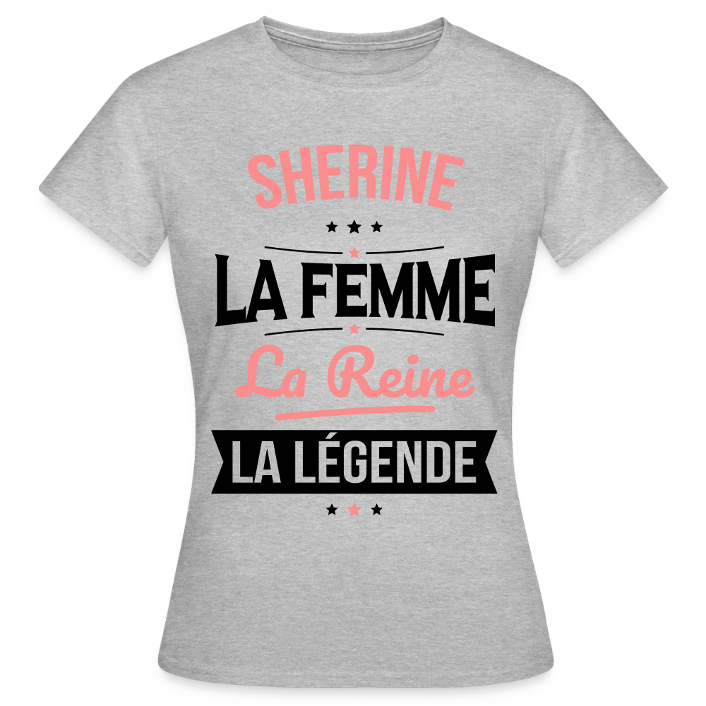 T-shirt Femme - Sherine - la Femme - la Reine - la Légende - gris chiné