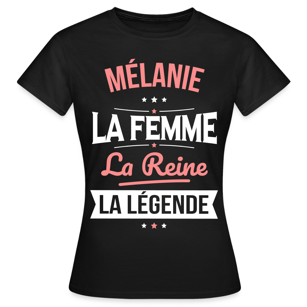 T-shirt Femme - Mélanie - la Femme - la Reine - la Légende - noir