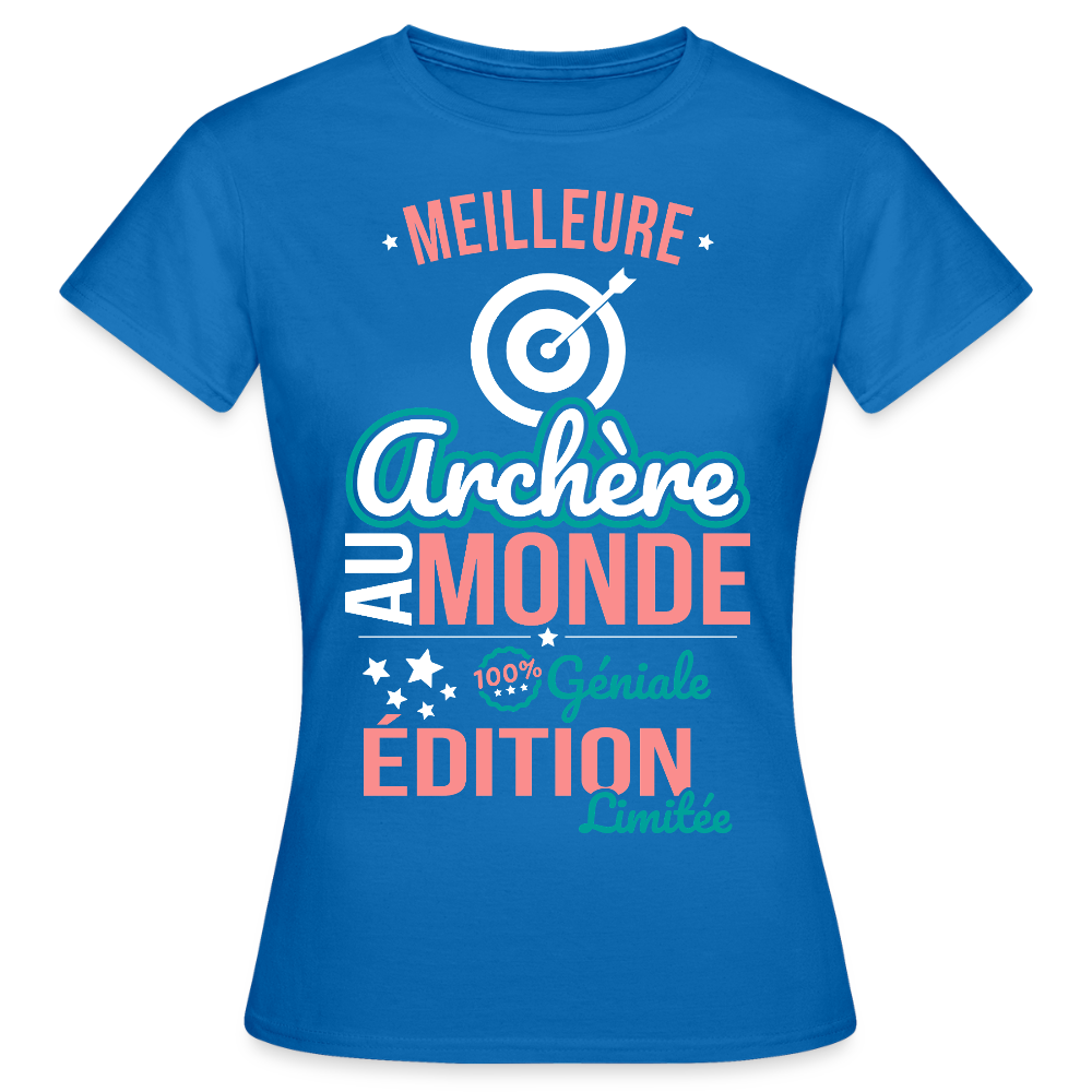T-shirt Femme - Meilleure Archère au monde - 100% géniale - bleu royal