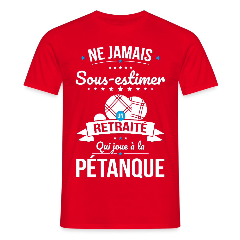 T-shirt Homme - Ne jamais sous-estimer un retraité qui joue à la pétanque - rouge