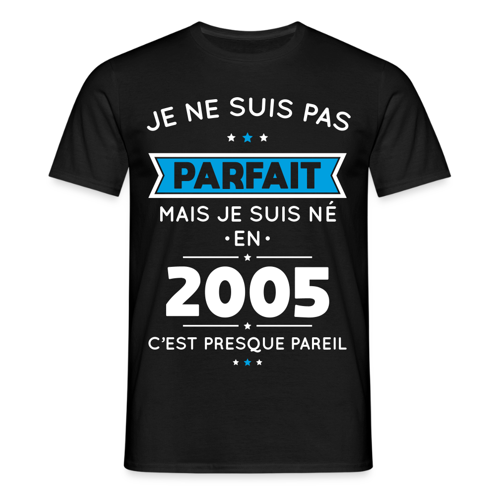 T-shirt Homme - Anniversaire 20 Ans - Pas parfait mais né en 2005 - noir