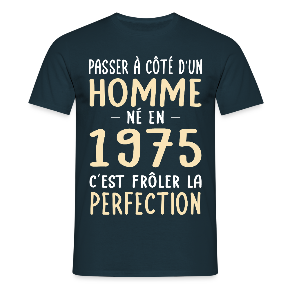 T-shirt Homme - Anniversaire 50 Ans - Né en 1975 - Frôler la perfection - marine