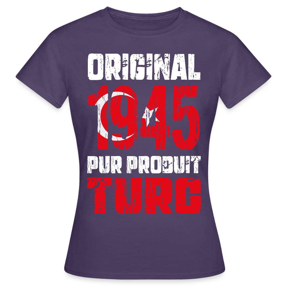 T-shirt Femme - Anniversaire 80 Ans - Original 1945 - Pur produit Turc - violet foncé