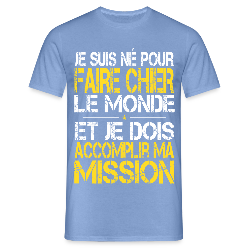 T-shirt Homme - Je suis né pour faire chier le Monde - carolina blue