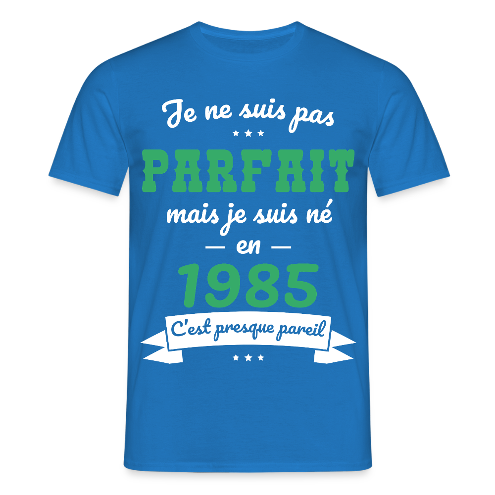 T-shirt Homme - Anniversaire 40 Ans - Pas parfait mais né en 1985 - bleu royal