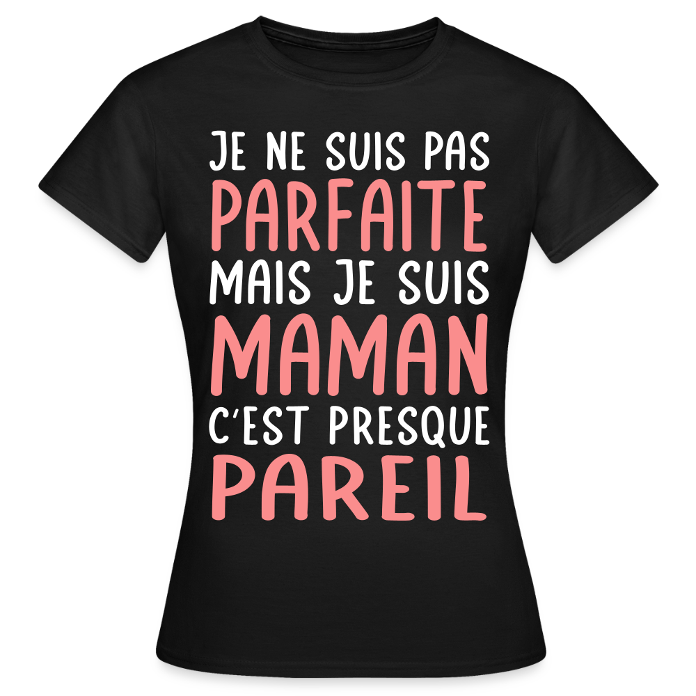 T-shirt Femme - Je ne suis pas parfaite mais je suis Maman - noir