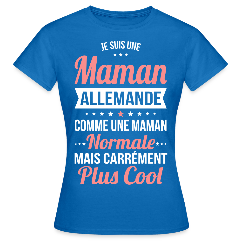 T-shirt Femme - Maman Allemande plus cool - bleu royal