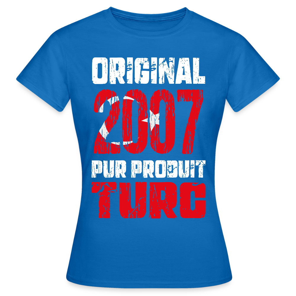 T-shirt Femme - Anniversaire 18 Ans - Original 2007 - Pur produit Turc - bleu royal