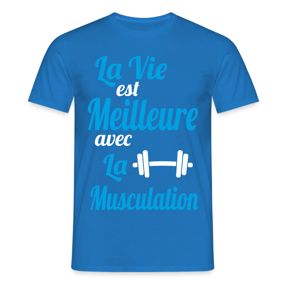 T-shirt Homme - La vie est meilleure avec la Musculation - bleu royal