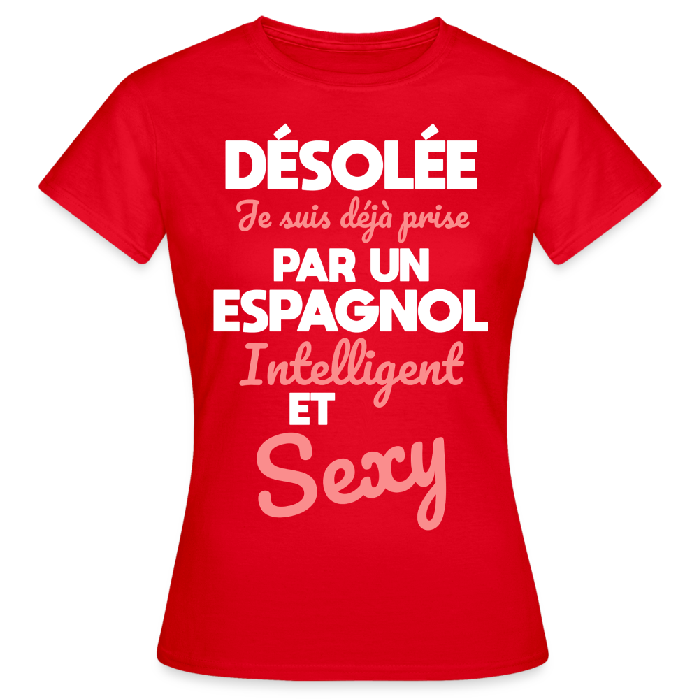 T-shirt Femme - Je suis déjà prise par un Espagnol intelligent et sexy - rouge