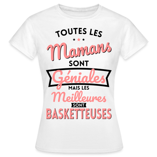 T-shirt Femme - Mamans géniales - Les meilleures sont basketteuses - blanc