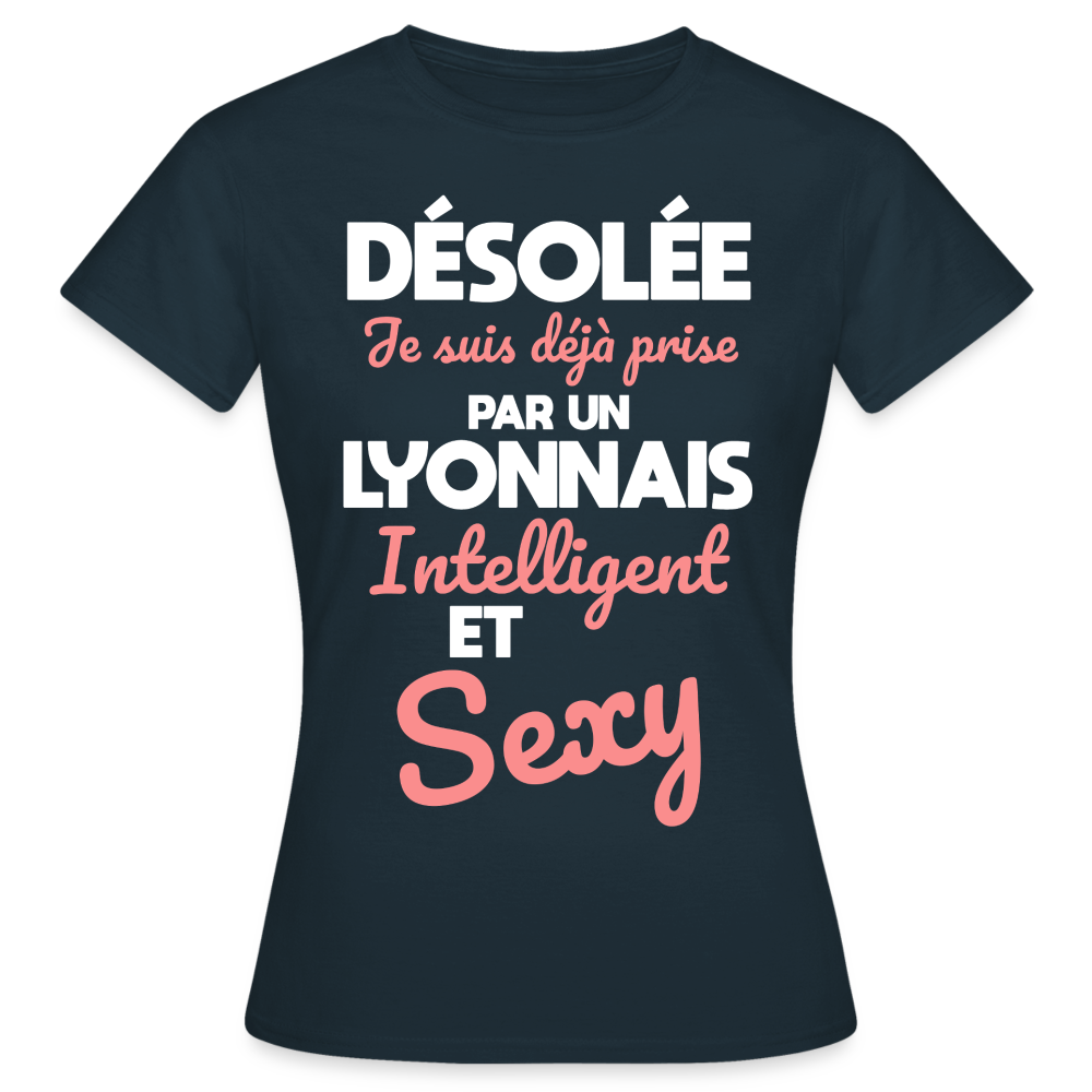 T-shirt Femme - Je suis déjà prise par un Lyonnais intelligent et sexy - marine