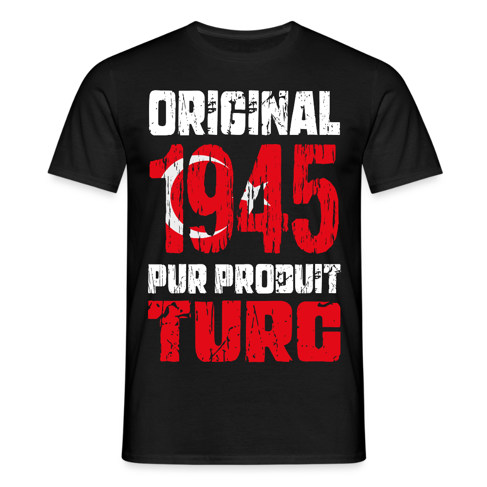 T-shirt Homme - Anniversaire 80 Ans - Original 1945 - Pur produit Turc - noir
