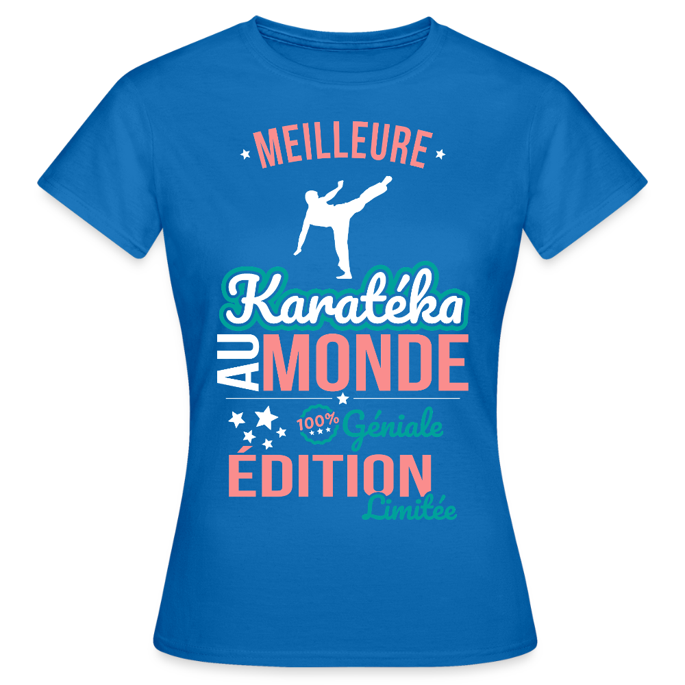 T-shirt Femme - Meilleure Karatéka au monde - 100% géniale - bleu royal
